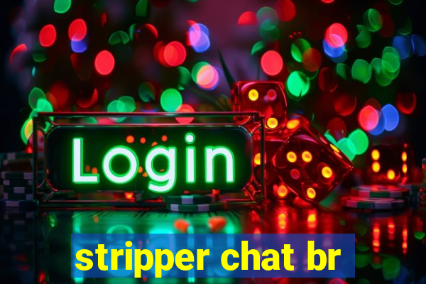 stripper chat br